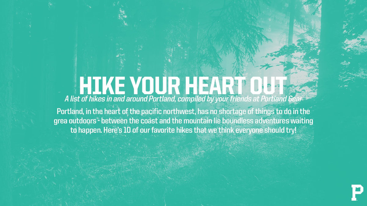 HIKE YOUR HEART OUT- IN & AROUND PORTLAND - Portland Gear